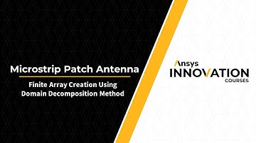 Microstrip Patch Antenna Finite Array Creation Using Domain Decomposition Method in Ansys HFSS