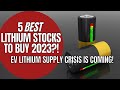 5 Best LITHIUM STOCKS To Buy In 2023? [EV Lithium Supply Crisis To Help Out!]