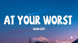 Calum Scott - At Your Worst (Lyrics)