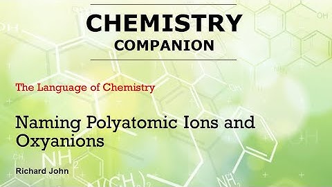 4.2.2  Naming Polyatomic Ions and Oxyanions