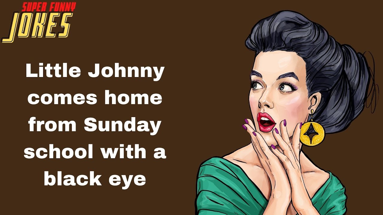 Daily Super Funny Joke Little Johnny comes home from Sunday school