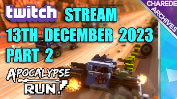 13/12/2023 Part 2 Apocalypse Run! Charede