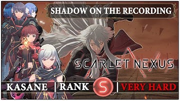 Shadow on the Recording [ Kasane ] | Very Hard | ( S-Rank ) |【SCARLET NEXUS】