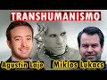 🤖TRANSHUMANISMO y tecnologías del control | Agustín Laje y Miklos Lukacs🤖