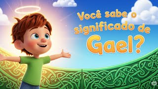 Gael – música infantil com o significado do nome