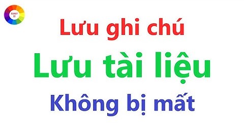 Lưu ghi chú và tài liệu không bao giờ mất