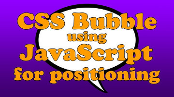 CSS Speech Bubble/Balloon using JavaScript for Positioning (7 Minute Quick Video)