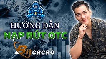 Bitcacao - Hướng Dẫn Nạp Tiền Và Rút Tiền Trên Sàn Giao Dịch Bitcacao Nhanh Nhất