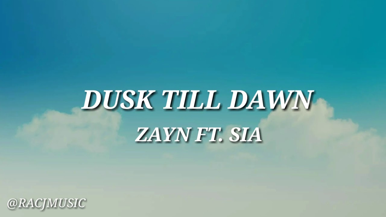 Zayn ft. Sia Dusk Till Dawn (Lyrics) YouTube Zayn ft. Sia Dusk Till Dawn (Lyrics) YouTube