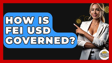 How Is Fei USD Governed? - CryptoBasics360.com
