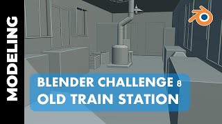 BLENDER CHALLENGE 8: Old Train Station (Part 1)