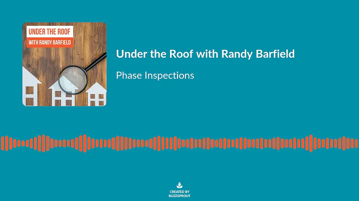 Under the Roof with Randy Barfield: Phase Inspecti...