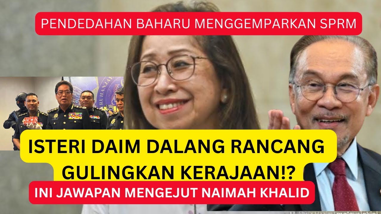 ISTERI DAIM DALANG RANCANG GULING KERAJAAN : INI JAWAPAN NAIMAH KHALID