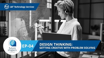 Future Shapers | Ep 4: Design Thinking: Getting Creative with Problem Solving