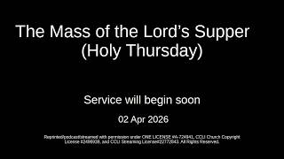 2026-04-02 The Mass of the Lord’s Supper (Holy Thursday)