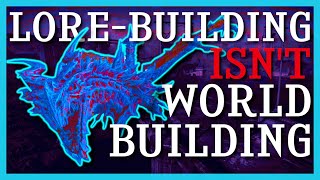 Lore-Building Isn't World-Building