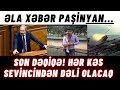 SON DƏQİQƏ! MÖHTƏŞƏM XƏBƏR GƏLDİ