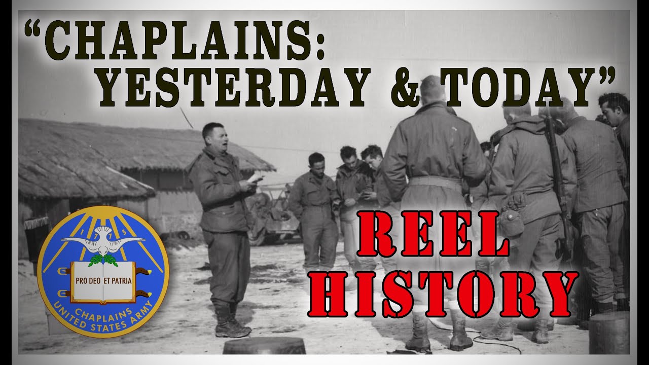 "Chaplains: Yesterday and Today" - U.S. Army Chaplain Corps REEL History