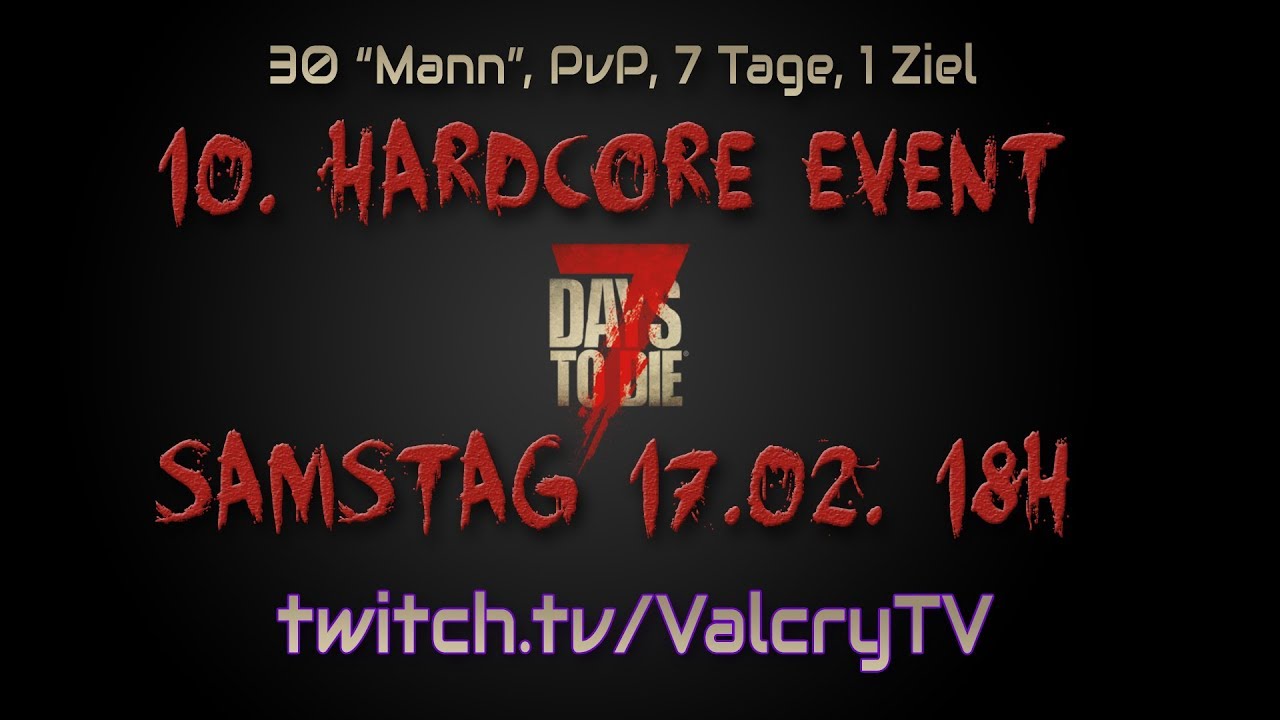SAMSTAG ★ Das 10. Harcdore Event ★ 7 Days to Die  ★ LIVE AUF TWITCH