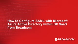 How to Configure SAML with Microsoft Azure Active Directory within DX SaaS