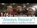 My Thoughts on the "Always Rejoice"! 2020 Convention of Jehovah's Witnesses 1/6 (Friday AM)