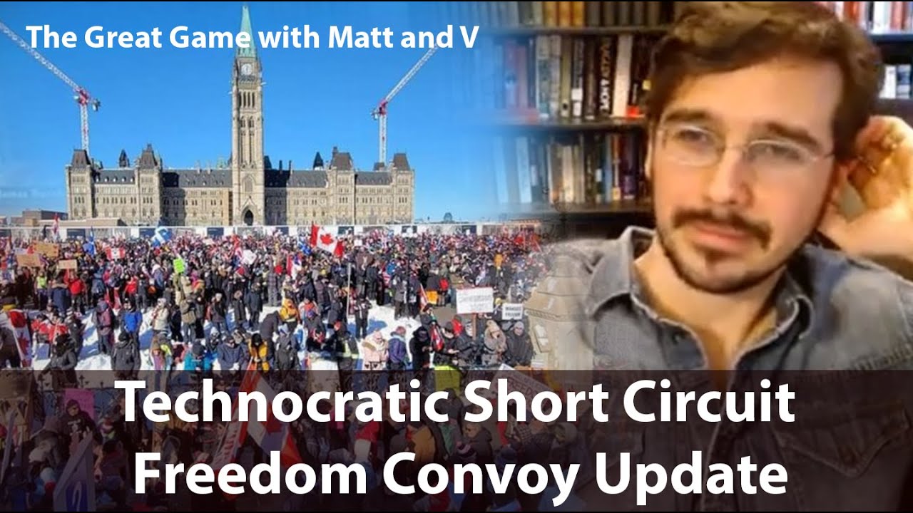 Great Game with Matt and V: Technocratic Short Circuit and Freedom Convoy Update
