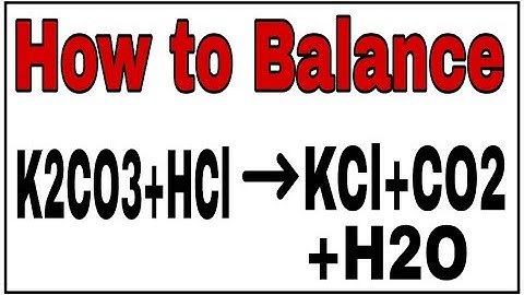 How to balance K2CO3+ HCl = KCl + CO2+H2O|Chemical equation K2CO3+HCl=KCl+CO2+H2O