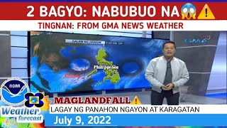 GMA NEWS: 2 BAGYO NABUBUO NATINGNAN|WEATHER UPDATE TODAY July 9, 2022 | WEATHER FORECAST