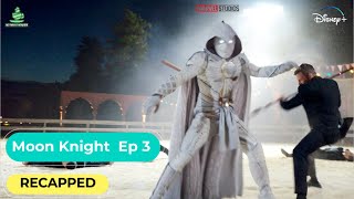 Moon Knight Season 1 Episode 3 Recapped | All Movies Recapped | Moon Knight episode 3 explained