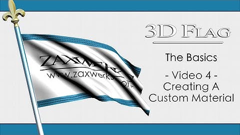 3D Flag - The Basics - Video 4 - Creating A Custom Material