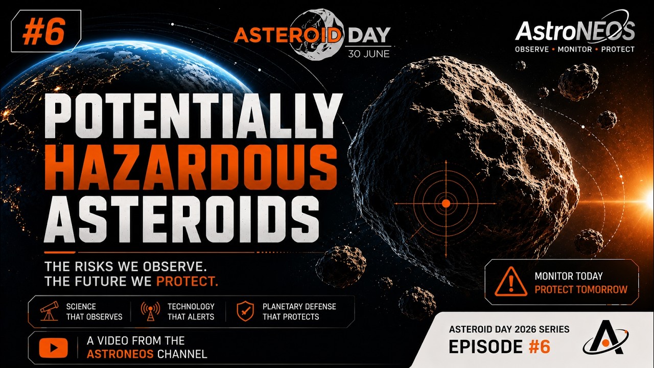06 – Potentially Hazardous Asteroids | Asteroid Day 2026 Series
