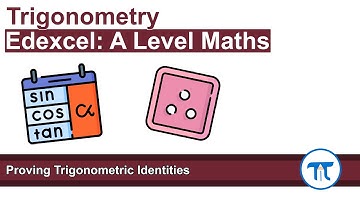 A Level Maths | Pure - Year 2 | Proving Trig Identities