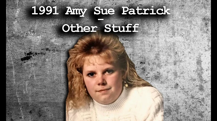 The Case of Amy Sue Patrick  - Other Stuff