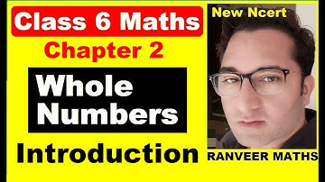 Class 6 Maths, Chapter 2 (Introduction) Whole Numbers | NEW NCERT | Cbse | Ranveer Maths 6