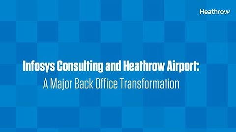 Infosys Consulting and Heathrow Airport: A Major Back Office Transformation