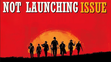 How To Fix Red Dead Redemption 2 Not Launching / Opening Easy
