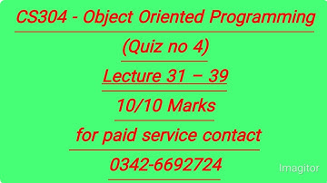 CS304 - Object Oriented Programming (Quiz no 4) 💯 percent Answers 2024