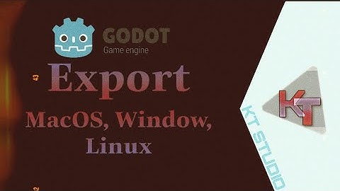 [Hello World] Export to Windows - MacOS - Linux | Tips - Godot Engine | KT STUDIO