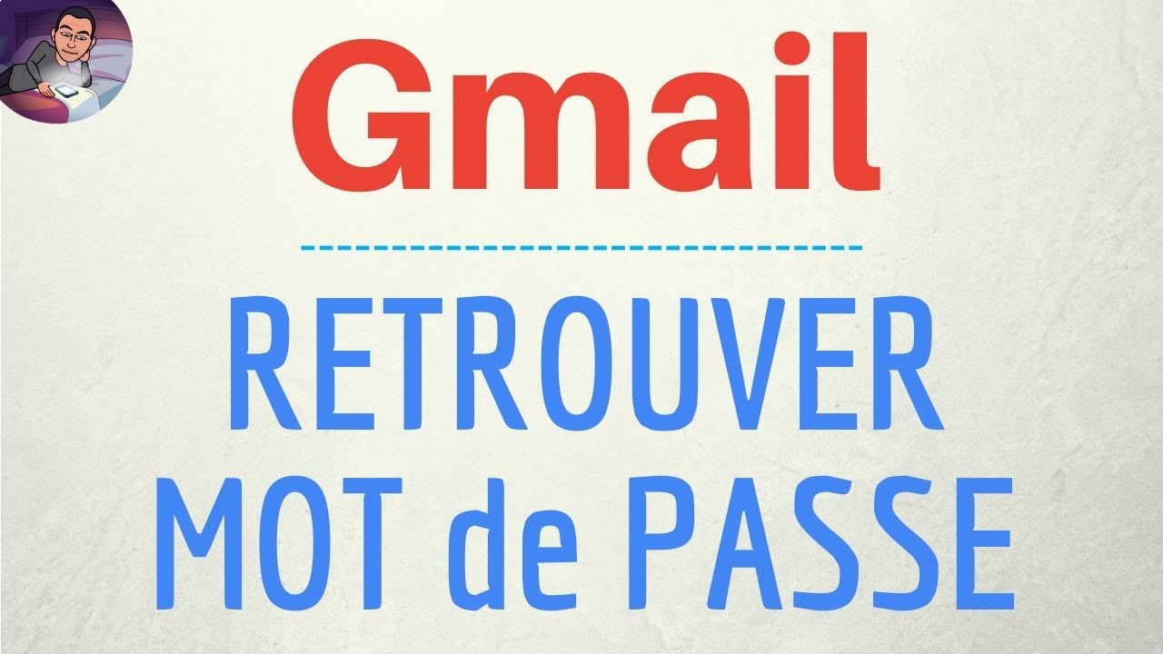 Retrouver Mot De Passe Oublie Gmail Comment Recuperer Le Mot De