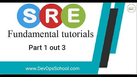 SRE Fundamental Tutorial in 60 minutes| Part 1 Out 3