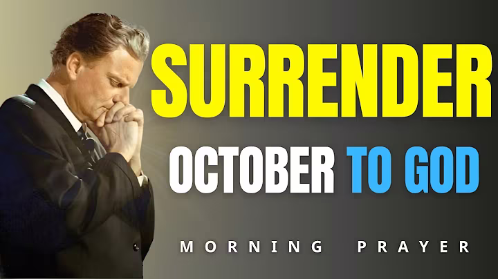 Surrender October to God | Powerful Morning Prayer for Breakthrough & Blessing | Billy Graham
