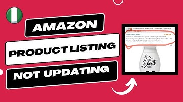 How to Edit Listing and Product Information on Amazon Seller Central | Amazon FBA | Amazon Nigeria