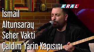 İsmail Altunsaray - Seher Vakti Çaldım Yarin Kapısını Resimi