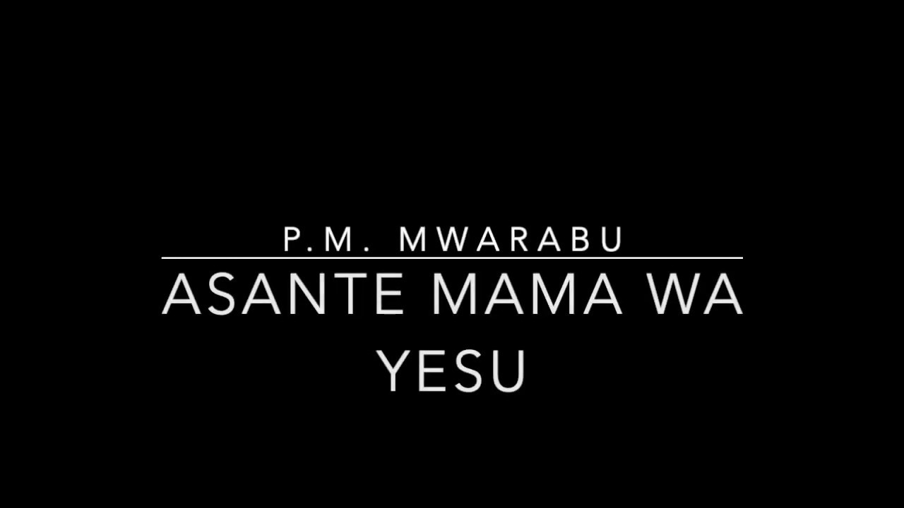 Asante Mama Wa Yesu - Lyrics - YouTube
