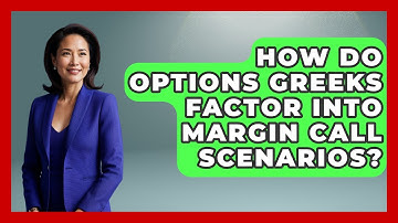 How Do Options Greeks Factor Into Margin Call Scenarios? - Stock and Options Playbook