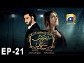 Watch Bedardi Saiyaan Episode 21 - HAP PAL GEO Online In HD