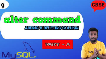 #9 ALTER COMMAND | ADDING & DELETING COLUMN | MYSQL | CBSE | GRADE 11& 12 | BEGINNERS