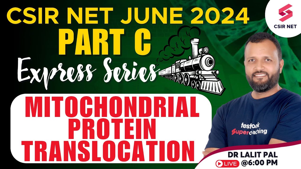 CSIR NET Life Science Part C | Mitochondrial Protein Translocation | CSIR NET 2024 | Dr Lalit Pal