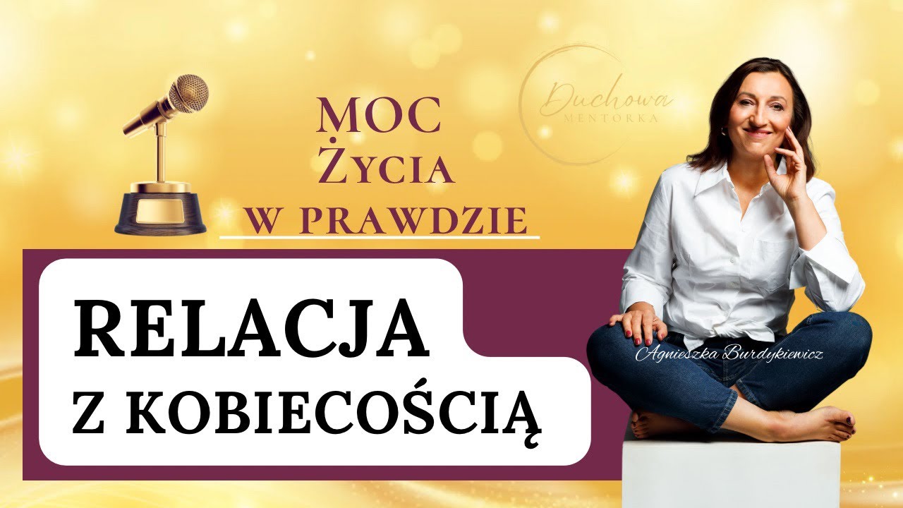 Odc. 6 Relacja z kobiecością. KOBIECOŚĆ TO NIE TYLKO WYGLĄD! 🛑 DOWIEDZ SIĘ, CO BLOKUJE TWOJĄ ENERGIĘ