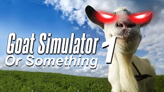 Goat Simulator or Something | Episode 1